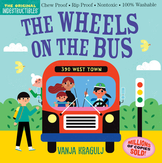 Indestructibles: The Wheels on the Bus: Chew Proof - Rip Proof - Nontoxic - 100% Washable (Book for Babies, Newborn Books, Safe to Chew) - Ingram
