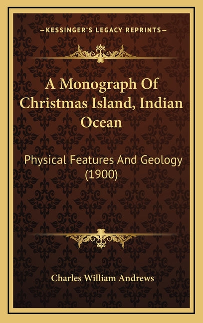 Monograph Of Christmas Island, Indian Ocean: Physical Features And Geology (1900) - Ingram