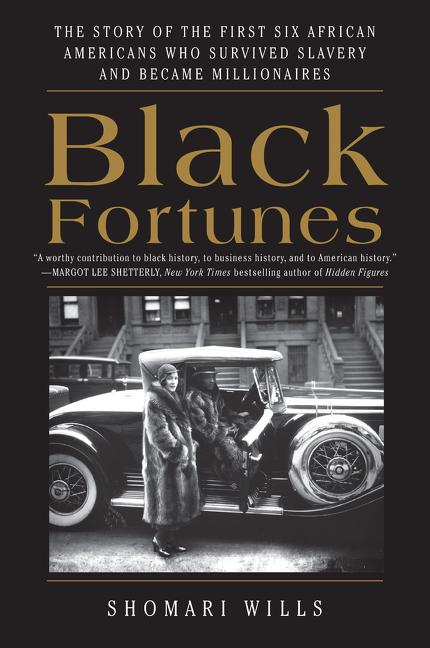 Black Fortunes: The Story of the First Six African Americans Who Survived Slavery and Became Millionaires - Ingram