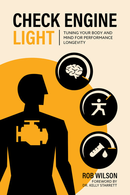 Check Engine Light: Tuning Your Body and Mind to Achieve Performance Longevity - Ingram
