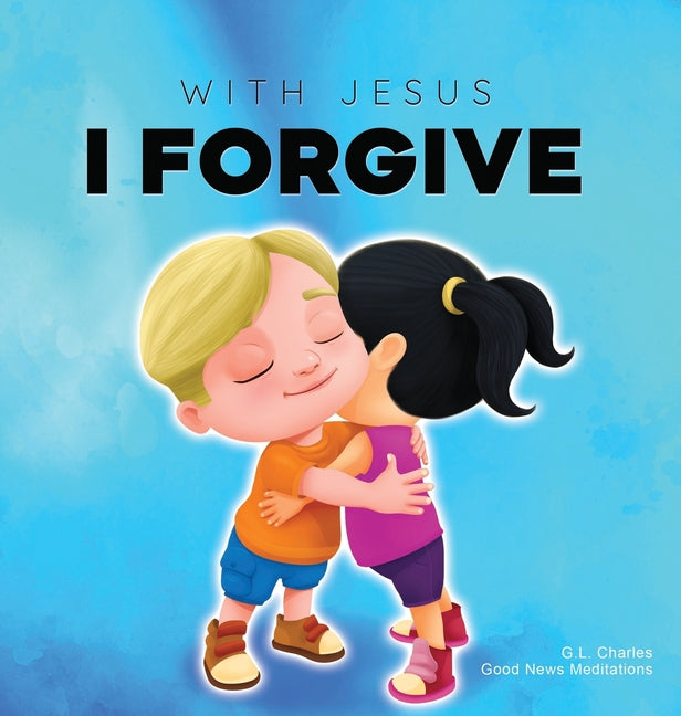 With Jesus I Forgive: A Christian children's book on forgiveness and faith, featuring Bible stories and lessons for kids in homeschool, Sund - Ingram