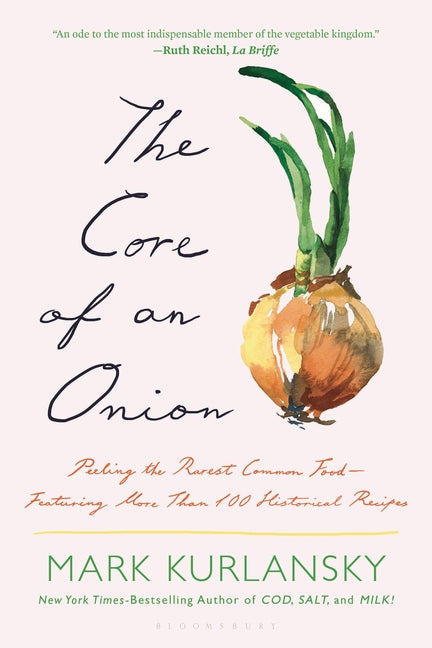 Core of an Onion: Peeling the Rarest Common Food--Featuring More Than 100 Historical Recipes - Ingram