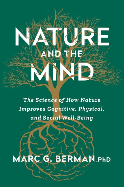 Nature and the Mind: The Science of How Nature Improves Cognitive, Physical, and Social Well-Being - Ingram