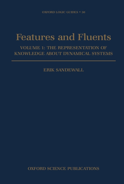 Features and Fluents: The Representation of Knowledge about Dynamical Systemsvolume 1 - Ingram