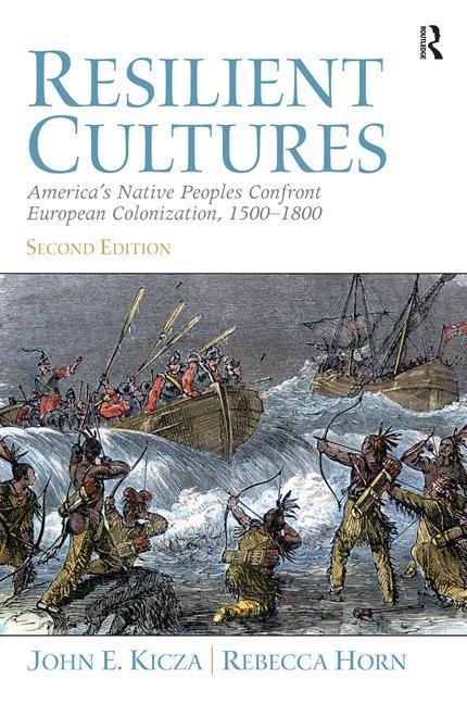 Resilient Cultures: America's Native Peoples Confront European Colonialization 1500-1800 - Ingram