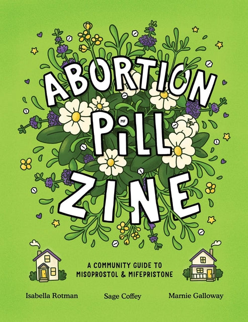Abortion Pill Zine: A Community Guide to Misoprostol & Mifepristone - Ingram