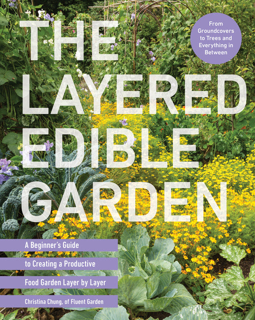 Layered Edible Garden: A Beginner's Guide to Creating a Productive Food Garden Layer by Layer - From Ground Covers to Trees and Everything in Between - Ingram
