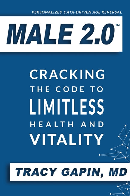 Male 2.0: Cracking the Code to Limitless Health and Vitality - Ingram