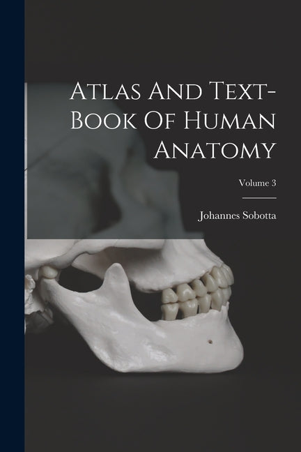 Atlas And Text-book Of Human Anatomy; Volume 3 - Ingram