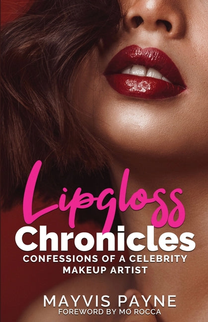 Lipgloss Chronicles: Confessions of a Celebrity Make-Up Artist - Ingram