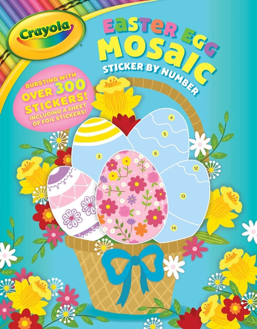 Crayola: Easter Egg Mosaic Sticker by Number (a Crayola Easter Spring Sticker Activity Book for Kids) - Ingram