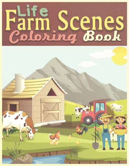 Farm Life Scenes Coloring Book: An Adult fun activity book Featuring 30 best illustration Creative Farm Scenes and Farm Animals, Great gift for Kids a - Ingram