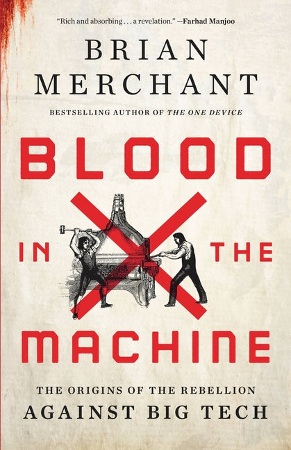 Blood in the Machine: The Origins of the Rebellion Against Big Tech - Ingram