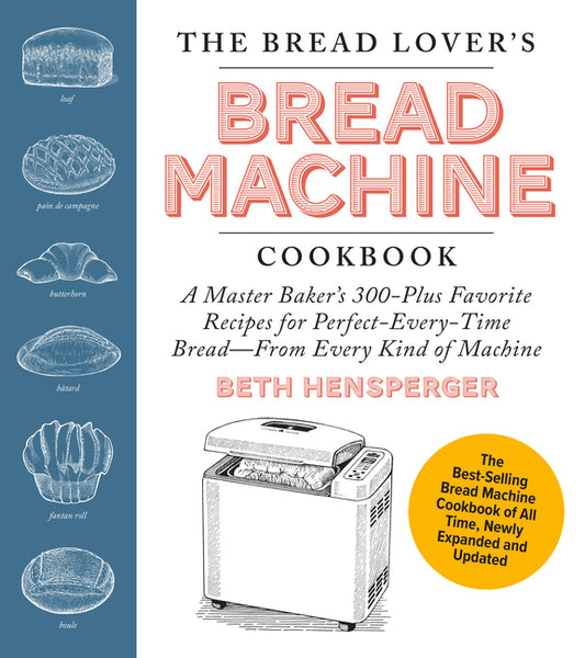 Bread Lover's Bread Machine Cookbook, Newly Expanded and Updated: A Master Baker's 300-Plus Favorite Recipes for Perfect-Every-Time Bread-From Every K - Ingram