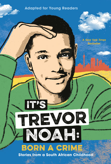 It's Trevor Noah: Born a Crime: Stories from a South African Childhood (Adapted for Young Readers) - Ingram