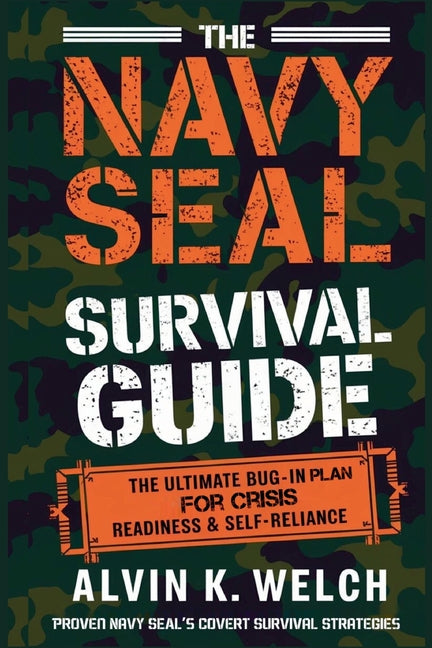Navy Seal's Survival Guide: The Ultimate Bug-In Plan for Crisis Readiness & Self-Reliance - Ingram