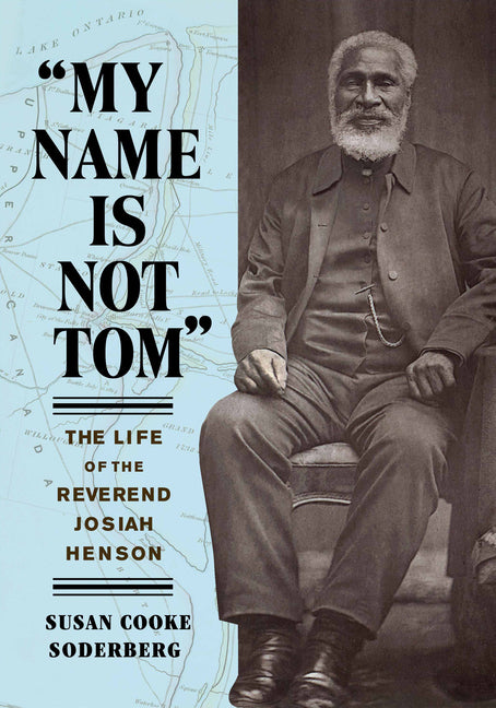 My Name Is Not Tom: The Life of the Reverend Josiah Henson - Ingram