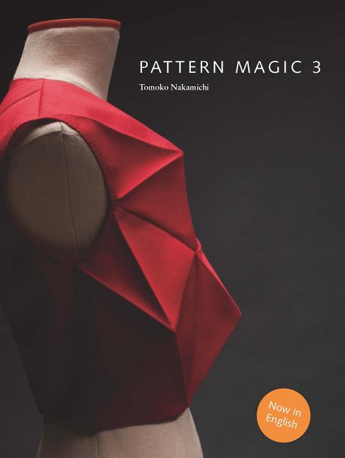 Pattern Magic 3: The Latest Addition to the Cult Japanese Pattern Magic Series (Dress-Making, Pattern Design, Sewing, Fashion) - Ingram