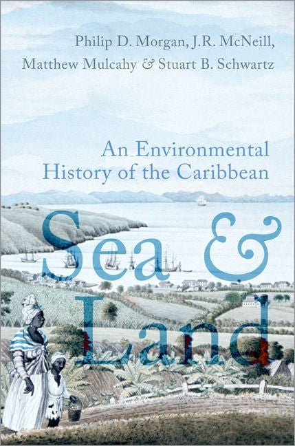 Sea and Land: An Environmental History of the Caribbean - Ingram