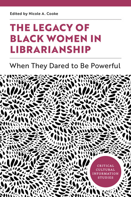 Legacy of Black Women in Librarianship: When They Dared to Be Powerful - Ingram