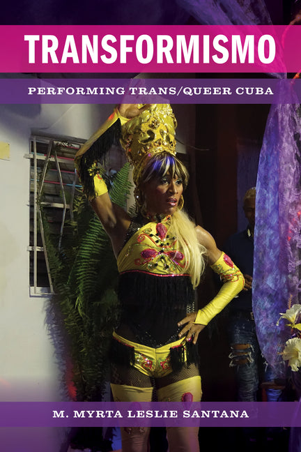 Transformismo: Performing Trans/Queer Cuba - Ingram