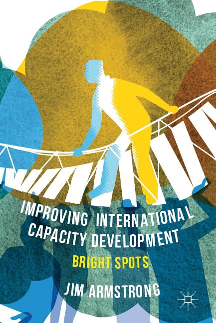 Improving International Capacity Development: Bright Spots (2013) - Ingram