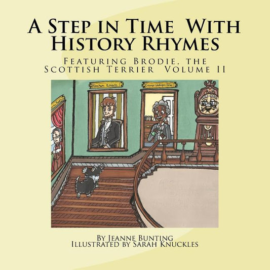 Step in Time With History Rhymes: Featuring Brodie, the Scottish Terrier: Volume II - Ingram