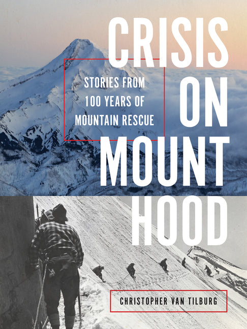 Crisis on Mount Hood: Stories from a Hundred Years of Mountain Rescue - Ingram