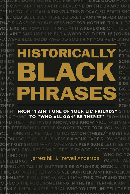 Historically Black Phrases: From I Ain't One of Your Lil' Friends to Who All Gon' Be There? - Ingram