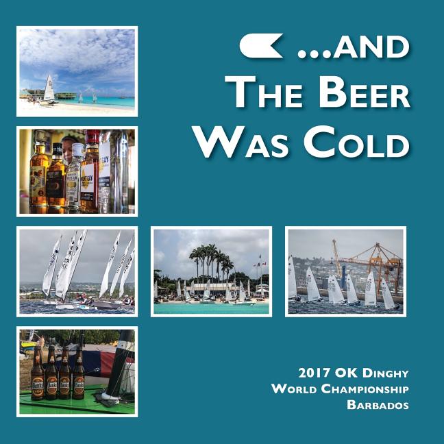 ...and the beer was cold: 2017 OK Dinghy World Championship, Barbados - Ingram