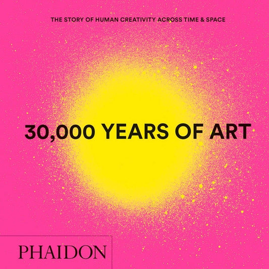 30,000 Years of Art: The Story of Human Creativity Across Time and Space - Ingram