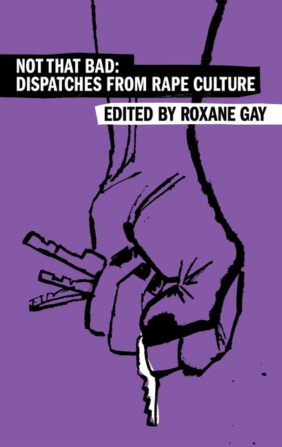 Not That Bad: Dispatches from Rape Culture - Ingram