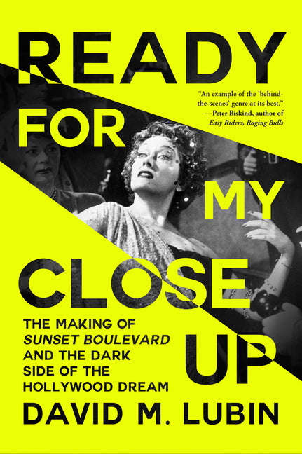 Ready for My Close-Up: The Making of Sunset Boulevard and the Dark Side of the Hollywood Dream - Ingram