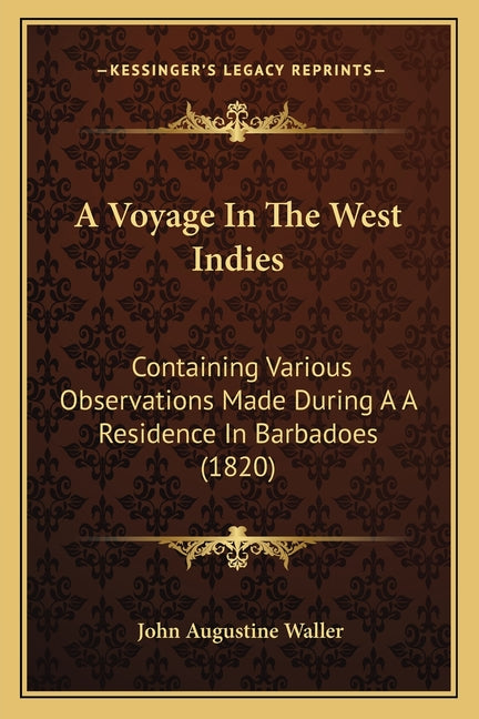 Voyage In The West Indies: Containing Various Observations Made During A A Residence In Barbadoes (1820) - Ingram