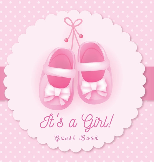 It's a Girl! Baby Shower Guest Book: A Cute Pink Baby Shoes Themed Guest Book for Girls with Sign-In Pages, Wishes for Baby, Gift Log & Keepsake Photo - Ingram