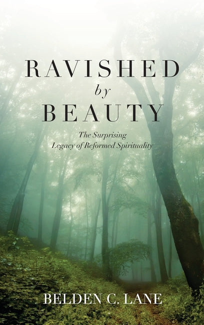Ravished by Beauty: The Surprising Legacy of Reformed Spirituality - Ingram
