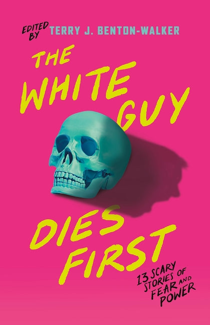 White Guy Dies First: 13 Scary Stories of Fear and Power - Ingram