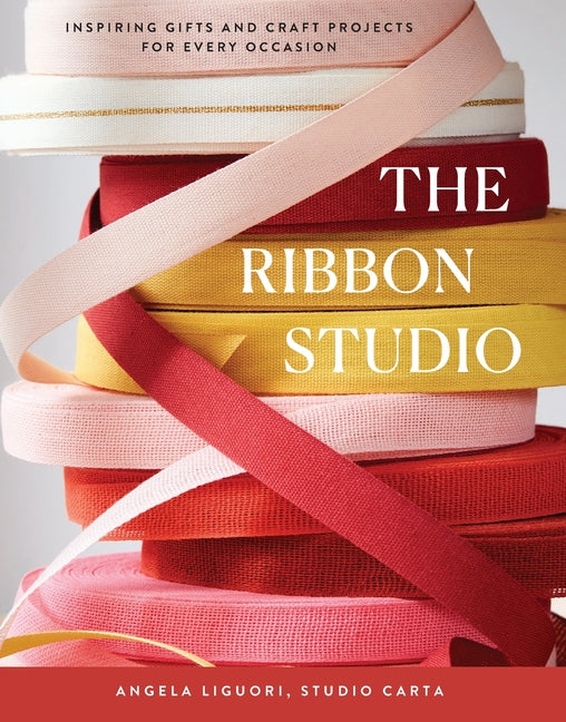 Ribbon Studio: Inspiring Gifts and Craft Projects for Every Occasion - Ingram