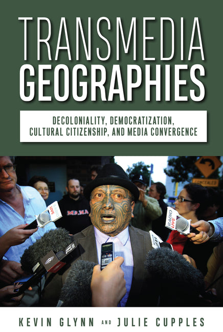 Transmedia Geographies: Decoloniality, Democratization, Cultural Citizenship, and Media Convergence - Ingram
