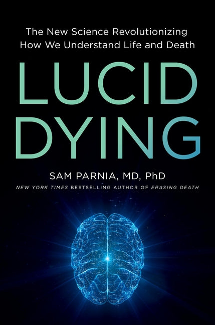 Lucid Dying: The New Science Revolutionizing How We Understand Life and Death - Ingram