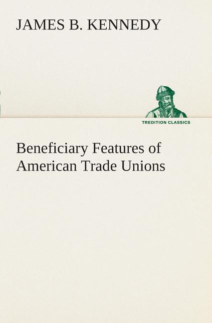 Beneficiary Features of American Trade Unions - Ingram