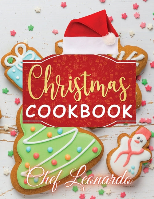 Christmas Cookbook: Christmas Cookies, Dinner ideas, Cakes and Desserts Recipes and Cocktails - Ingram