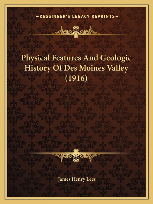 Physical Features And Geologic History Of Des Moines Valley (1916) - Ingram