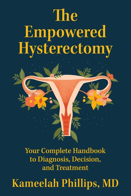 Empowered Hysterectomy: Your Complete Handbook to Diagnosis, Decision, and Treatment - Ingram