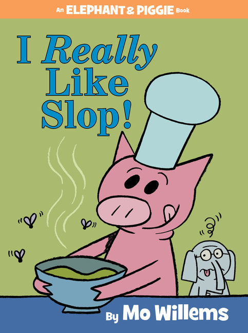 I Really Like Slop!-An Elephant and Piggie Book - Ingram