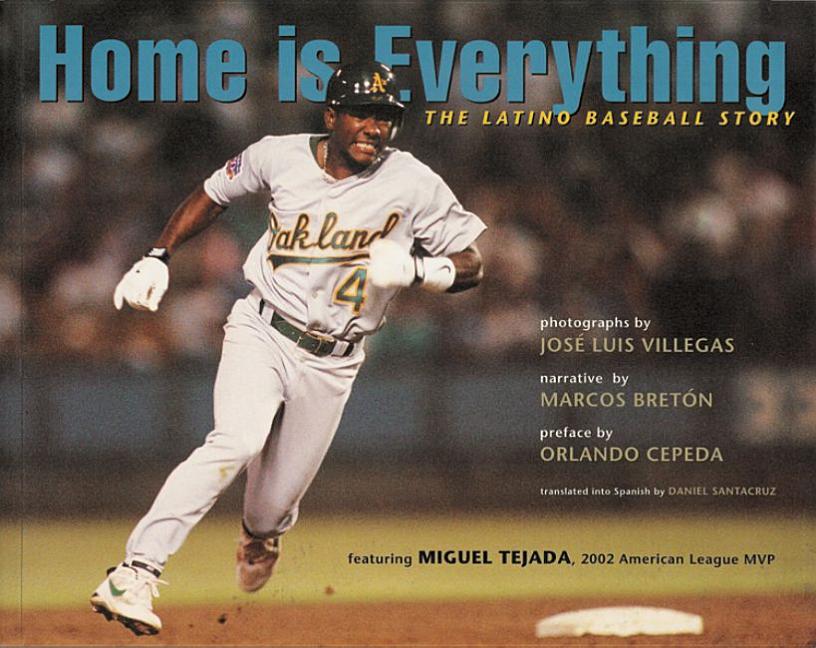 Home Is Everything: The Latino Baseball Story: Featuring Miguel Tejada of the Oakland A's - Ingram