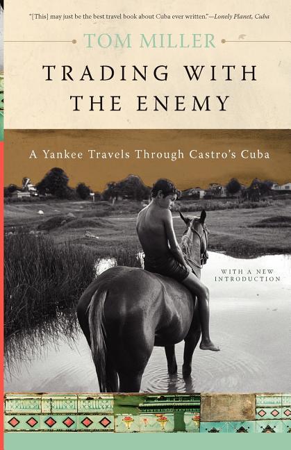 Trading with the Enemy: A Yankee Travels Through Castro's Cuba - Ingram