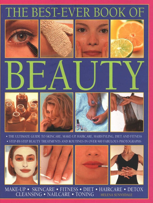 Best-Ever Book of Beauty: The Ultimate Guide to Skincare, Makeup, Haircare, Hairstyling, Diet and Fitness: Step-By-Step Beauty Treatments and Routines - Ingram