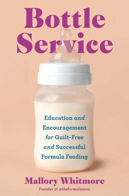 Bottle Service: Education and Encouragement for Guilt-Free and Successful Formula Feeding - Ingram