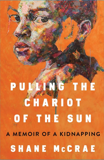 Pulling the Chariot of the Sun: A Memoir of a Kidnapping - Ingram